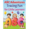 ABC Adventures Tracing Fun For Little Learners.