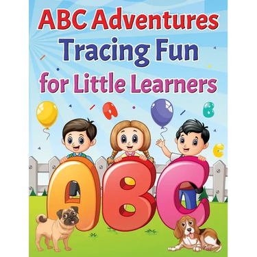 ABC Adventures Tracing Fun For Little Learners.