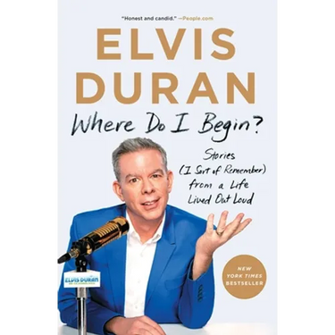 Where Do I Begin?: Stories (I Sort of Remember) from a Life Lived Out Loud