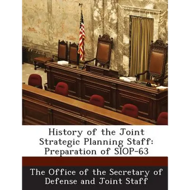 History of the Joint Strategic Planning Staff: Preparation of SIOP-63