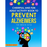 Cheerful and Fun Adult Activity Book to Prevent Alzheimer`s: The Brain Gym: The Brain Gym