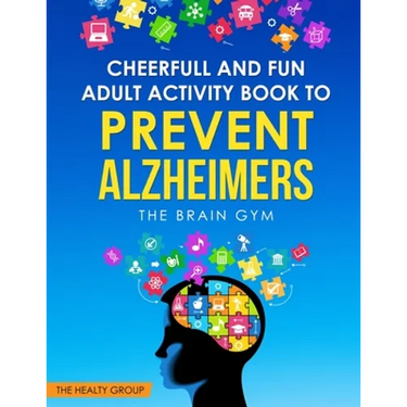 Cheerful and Fun Adult Activity Book to Prevent Alzheimer`s: The Brain Gym: The Brain Gym