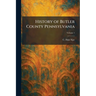 History of Butler County Pennsylvania
