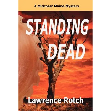 Standing Dead: A Midcoast Maine Mystery