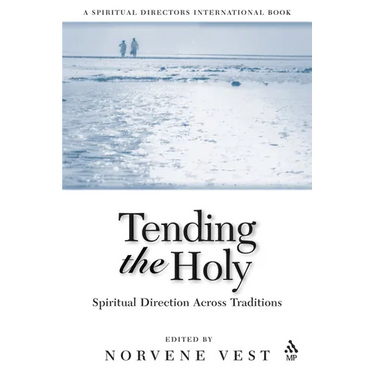 Tending the Holy: Spiritual Direction Across Traditions