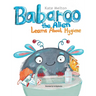 Babaroo the Alien Learns about Hygiene: A Funny Children's Book about Healthy Habits and Rules of Hygiene