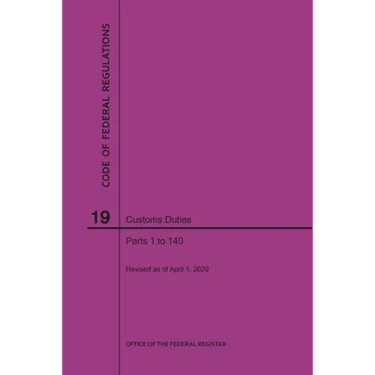 Code of Federal Regulations Title 19, Customs Duties, Parts 1-140, 2020