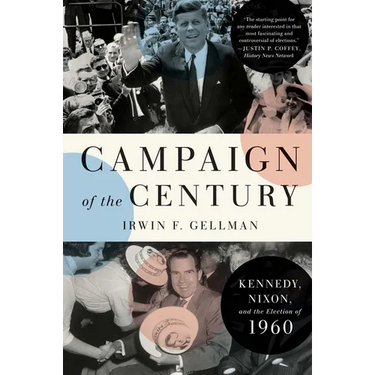 Campaign of the Century: Kennedy, Nixon, and the Election of 1960