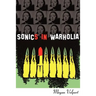 Sonics in Warholia
