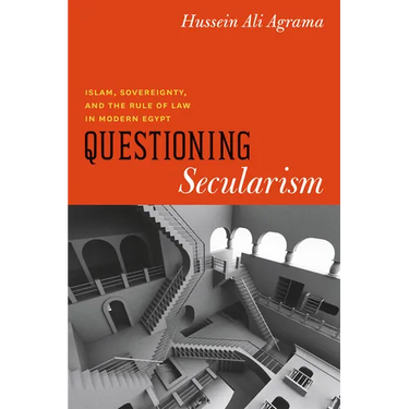 Questioning Secularism: Islam, Sovereignty, and the Rule of Law in Modern Egypt