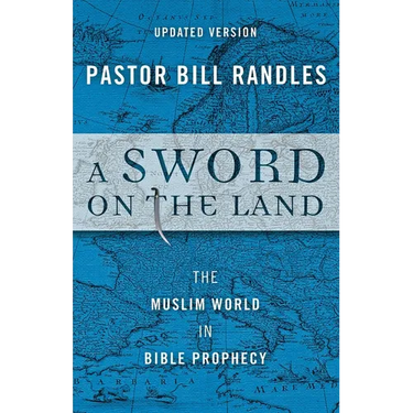 A Sword On The Land: The Muslim World in Bible Prophecy