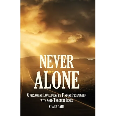 Never Alone: Overcoming Loneliness by Finding Friendship with God Through Jesus