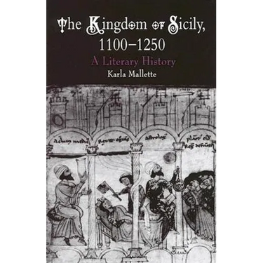 The Kingdom of Sicily, 1100-1250: A Literary History