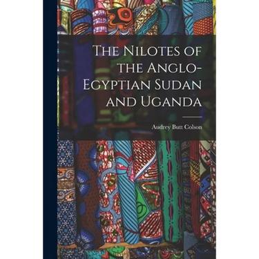 The Nilotes of the Anglo-Egyptian Sudan and Uganda
