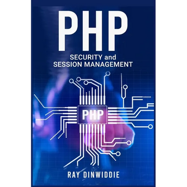 PHP Security and Session Management: Managing Sessions and Ensuring PHP Security (2022 Guide for Beginners)