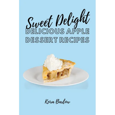Sweet Delights: Delicious Apple Dessert Recipes