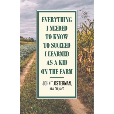 Everything I Needed to Know to Succeed I Learned as a Kid on the Farm