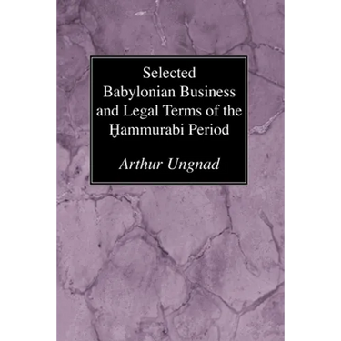 Selected Babylonian Business and Legal Terms of the Hammurabi Period