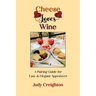 Cheese Loves Wine: A Pairing Guide for Easy & Elegant Appetizers