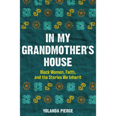 In My Grandmother's House: Black Women, Faith, and the Stories We Inherit