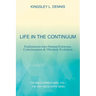Life in the Continuum: Explorations into Human Existence, Consciousness & Vibratory Evolution