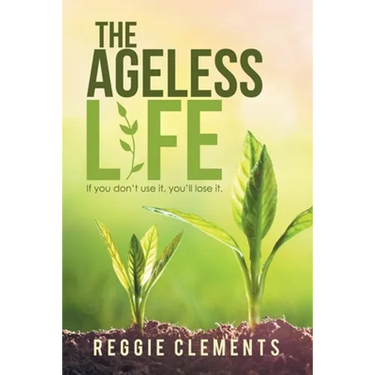 The Ageless Life: If You Don't Use It, You'Ll Lose It.