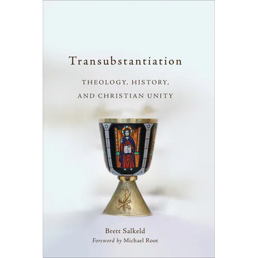 Transubstantiation: Theology, History, and Christian Unity