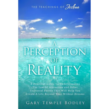 A Perception Of Reality: The Teachings Of Joshua