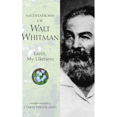 Meditations of Walt Whitman: Earth, My Likeness