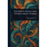 The Empty House and Other Ghost Stories