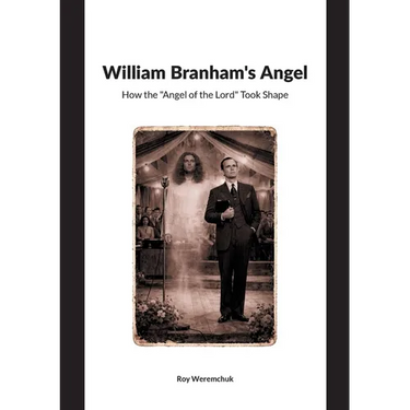 William Branhams Angel: How the Angel of the Lord Took Shape