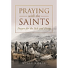 Praying with the Saints: Prayers for the Sick and Dying
