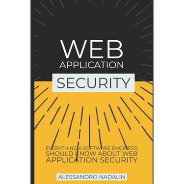 Wasec: Web Application Security for the everyday software engineer: Everything a web developer should know about application