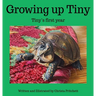 Growing up Tiny. Tiny's First Year: Tiny's first year