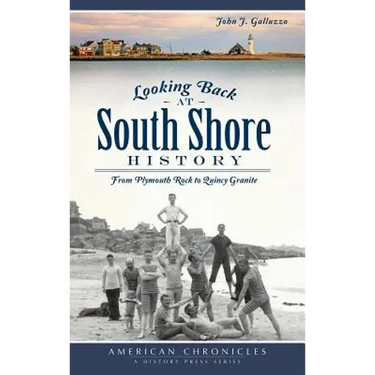 Looking Back at South Shore History: From Plymouth Rock to Quincy Granite