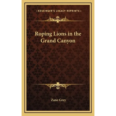 Roping Lions in the Grand Canyon