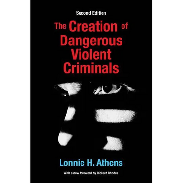 The Creation of Dangerous Violent Criminals