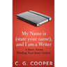 My Name is (state your name), and I am a Writer: A Story About Finding Your Inner Author