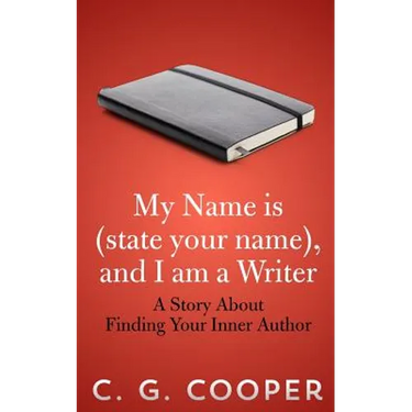 My Name is (state your name), and I am a Writer: A Story About Finding Your Inner Author