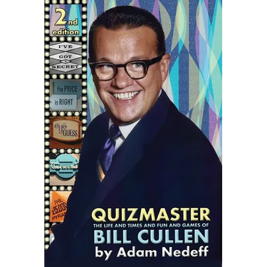 Quizmaster: The Life and Times and Fun and Games of Bill Cullen - Second Edition