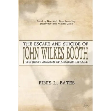 The Escape and Suicide of John Wilkes Booth: The Jesuit Assassin of Abraham Lincoln