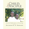 My Child, My Disciple: Pastoral Reflections on Parenting
