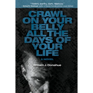 Crawl on Your Belly All the Days of Your Life