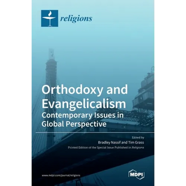 Orthodoxy and Evangelicalism: Contemporary Issues in Global Perspective: Contemporary Issues in Global Perspective