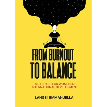 From Burnout to Balance: Self-Care For Women In International Development