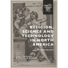 Religion, Science and Technology in North America: An Introduction