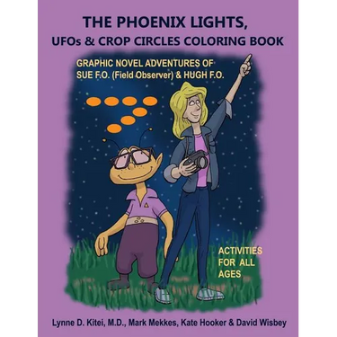 THE PHOENIX LIGHTS, UFOs & CROP CIRCLES COLORING BOOK: Adventures of Sue FO (Field Observer) & Hugh FO