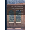 The History of the Island of Minorca