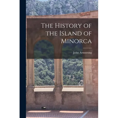 The History of the Island of Minorca