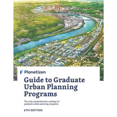 Planetizen Guide to Graduate Urban Planning Programs, 6th Edition: The only comprehensive rankings of graduate urban planning programs